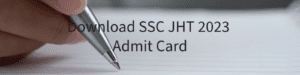 SSC JHT 2023 Admit Card 